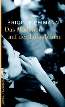 Das Mädchen auf der Lotosblume: Zwei unvollendete Romane (Brigitte Reimann)