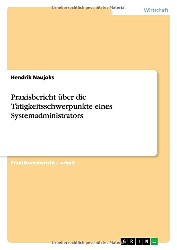 Praxisbericht über die Tätigkeitsschwerpunkte eines Systemadministrators