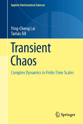 Transient Chaos: Complex Dynamics on Finite Time Scales (Applied Mathematical Sciences, 173, Band 173)