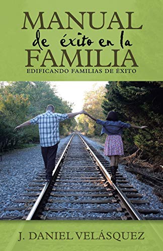 Manual de éxito en la familia: Edificando familias de éxito
