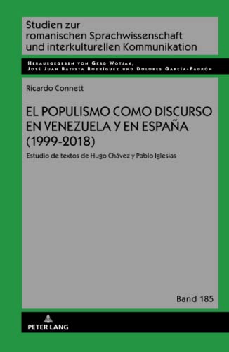 El populismo como discurso en Venezuela y en España (1999-2018): Estudio de textos de Hugo Chávez y Pablo Iglesias (Studien zur romanischen Sprachwissenschaft und interkulturellen Kommunikation)
