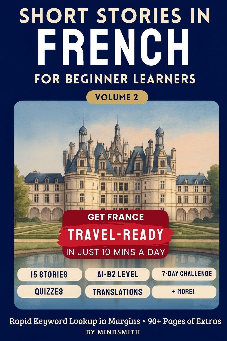 Short Stories in French for Beginners Volume Two: Stories from France - Get Travel-Ready in French by Improving Your Reading, Speaking, and Confidence (A2-B1)