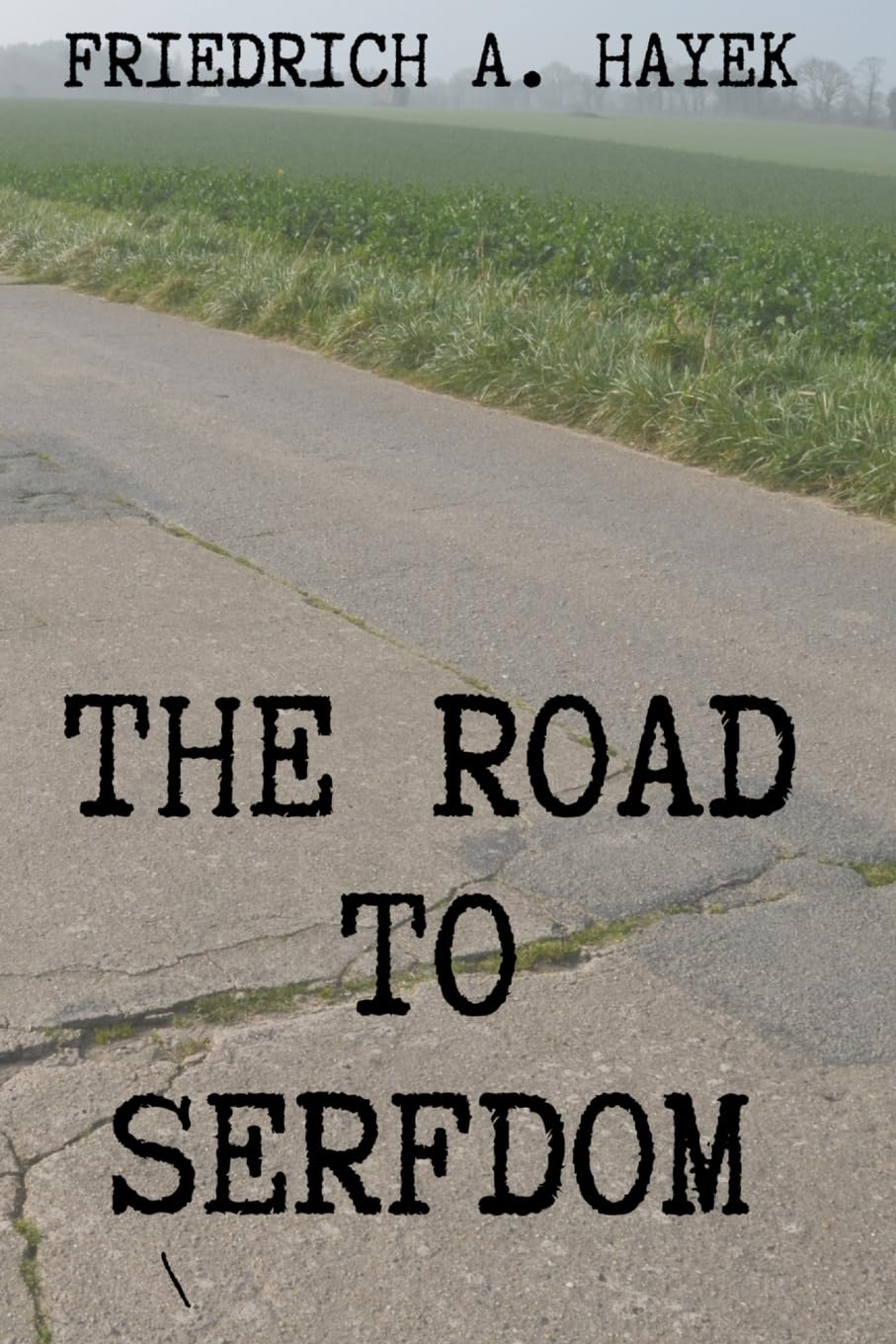 Hayek, Friedrich A. The Road To Serfdom