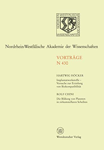 Implantatwerkstoffe - Versuche zur Erzielung von Biokompatibilität. Die Bildung von Planeten in Zirkumstellaren Scheiben: 414. Sitzung am 8. November ... Akademie der Wissenschaften)