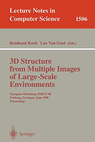 3D Structure from Multiple Images of Large-Scale Environments: European Workshop, SMILE'98, Freiburg, Germany, June 6-7, 1998, Proceedings (Lecture Notes in Computer Science (1506), Band 1506)
