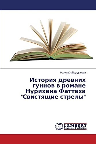 Istoriya drevnikh gunnov v romane Nurikhana Fattakha Svistyashchie strely
