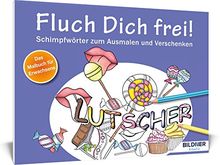 Malbuch für Erwachsene: Fluch Dich frei! Lutscher: Schimpfwörter zum Ausmalen und Verschenken (Kreativ)