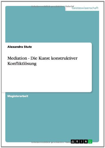 Mediation. Die Kunst konstruktiver Konfliktlösung