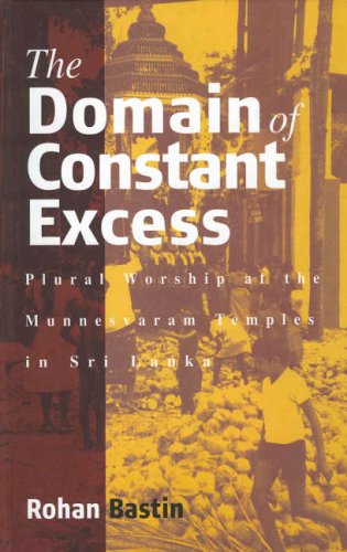 The Domain of Constant Excess: Plural Worship in a Sri Lankan Hindu Temple: Plural Worship at the Munnesvaram Temples in Sri Lanka
