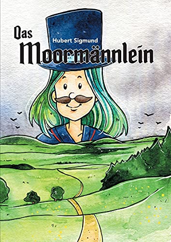 Das Moormännlein: Eine Geschichte aus dem sächsisch-böhmischen Erzgebirge