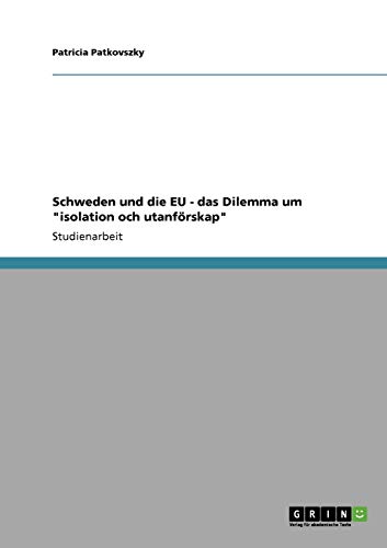 Schweden und die EU - das Dilemma um isolation och utanförskap