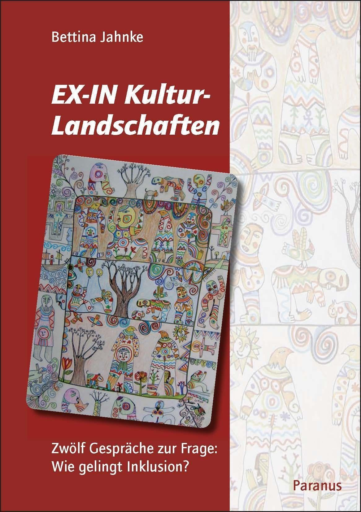 EX-IN Kulturlandschaften: Zwölf Gespräche zur Frage: Wie gelingt Inklusion?