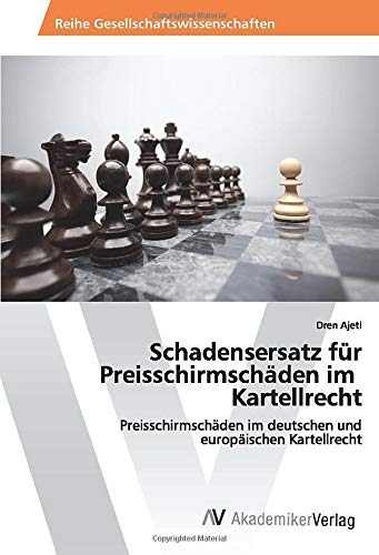 Schadensersatz für Preisschirmschäden im Kartellrecht: Preisschirmschäden im deutschen und europäischen Kartellrecht