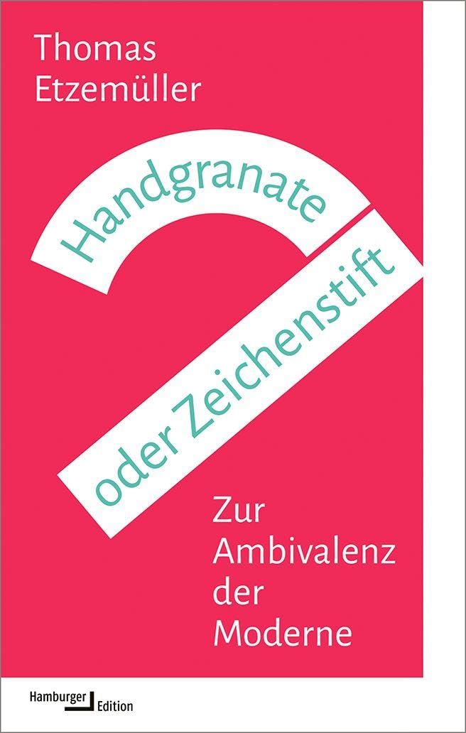 Handgranate oder Zeichenstift: Zur Ambivalenz der Moderne (kleine reihe)