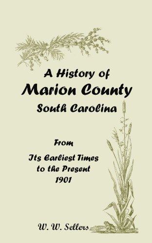 A History of Marion County, South Carolina, From its Earliest Times to the Present, 1901