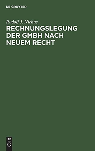 Rechnungslegung der GmbH nach neuem Recht: Kommentar zu den die GmbH betreffenden Vorschriften des Regierungsentwurfs eines Bilanzrichtlinie-Gesetzes vom 12.2.1982