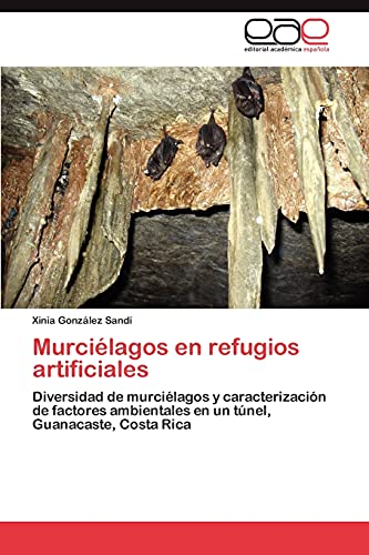 Murciélagos en refugios artificiales: Diversidad de murciélagos y caracterización de factores ambientales en un túnel, Guanacaste, Costa Rica