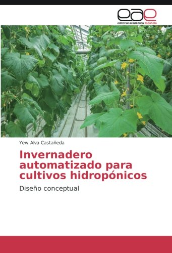 Invernadero automatizado para cultivos hidropónicos: Diseño conceptual