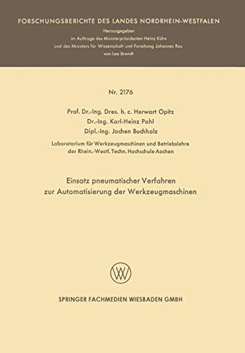 Einsatz pneumatischer Verfahren zur Automatisierung der Werkzeugmaschinen (Forschungsberichte des Landes Nordrhein-Westfalen) (German Edition)