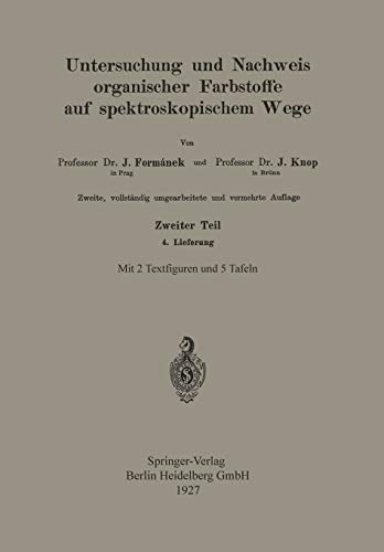 Untersuchung und Nachweis Organischer Farbstoffe auf Spektroskopischem Wege: Zweiter Teil 4. Lieferung