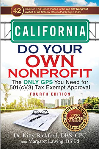 CALIFORNIA Do Your Own Nonprofit: The Only GPS You Need for 501c3 Tax Exempt Approval