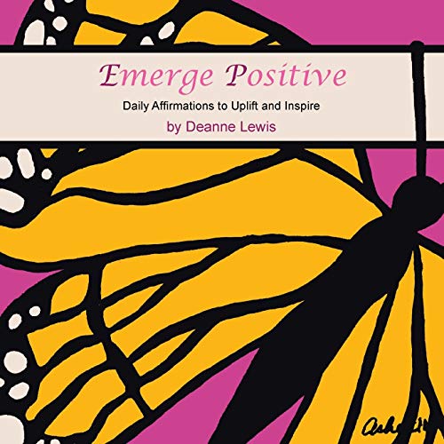Emerge Positive: Daily Affirmations to Uplift and Inspire
