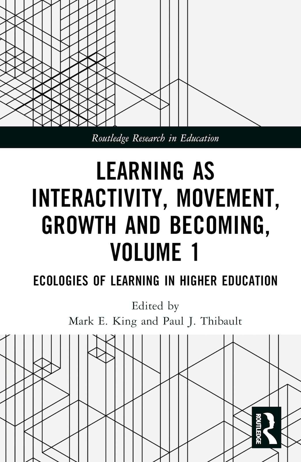 Learning as Interactivity, Movement, Growth and Becoming, Volume 1: Ecologies of Learning in Higher Education (Routledge Research in Education, 1)