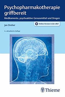 Psychopharmakotherapie griffbereit: Medikamente, psychoaktive Genussmittel und Drogen