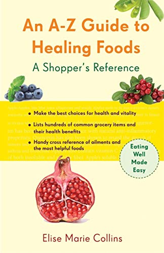 A-Z Guide to Healing Foods: A Shopper's Reference (Conari Wellness)