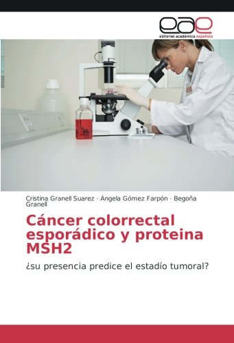 Cáncer colorrectal esporádico y proteina MSH2: ¿su presencia predice el estadío tumoral?