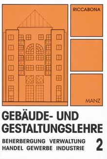 Gebäude- und Gestaltungslehre / 2: Beherbergung - Verwaltung - Handel - Gewerbe - Industrie: BD 2