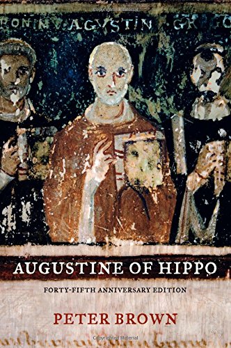 Peter Brown Augustine Of Hippo, A Biography, Forty-Fifth Anniversary Edition