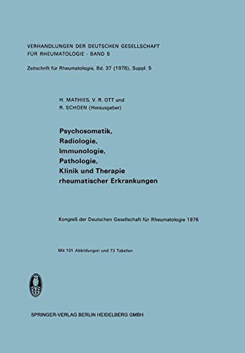 Psychosomatik, Radiologie, Immunologie, Pathologie, Klinik und Therapie Rheumatischer Erkrankungen: Vorträge des Kongresses der Deutschen Gesellschaft ... Geselllschaft für Rheumatologie, 5, Band 5)
