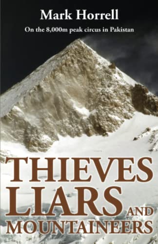 Thieves, Liars and Mountaineers: On the 8,000m peak circus in Pakistan (Footsteps on the Mountain Diaries)