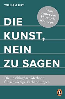 Die Kunst, Nein zu sagen: Die unschlagbare Methode für schwierige Verhandlungen - Vom Autor des Harvard-Konzepts