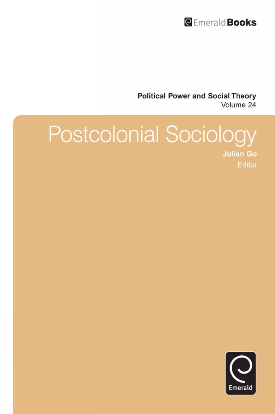 Postcolonial Sociology (Political Power and Social Theory, 24, Band 24)