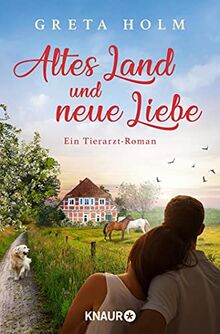 Altes Land und neue Liebe: Ein Tierarzt-Roman von Holm, Greta | Buch | Zustand sehr gut