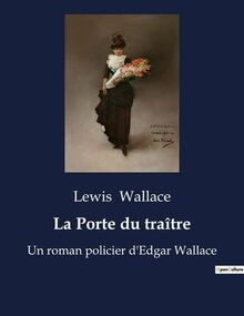 La Porte du traître : Un roman policier d'Edgar Wallace