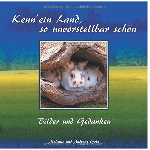 Kenn' ein Land, so unvorstellbar schön: Bilder und Gedanken