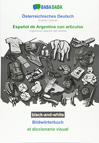 BABADADA black-and-white, Österreichisches Deutsch - Español de Argentina con articulos, Bildwörterbuch - el diccionario visual: Austrian German - Argentinian Spanish with articles, visual dictionary