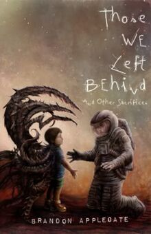Those We Left Behind: And Other Sacrifices