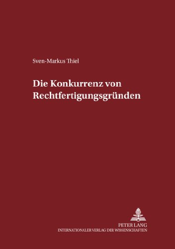 Die Konkurrenz von Rechtfertigungsgründen (Schriften zum Strafrecht und Strafprozessrecht)