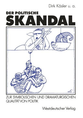Der Politische Skandal: Zur Symbolischen und Dramaturgischen Qualität von Politik (German Edition)