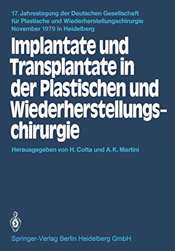 Implantate und Transplantate in der Plastischen und Wiederherstellungschirurgie: 17. Jahrestagung, 1.-3. November 1979, Heidelberg (Jahrestagung Der . ... Wiederherstellungschirurgie (17), Band 17)