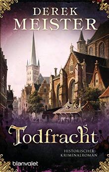 Todfracht: Historischer Kriminalroman (Patrizier Rungholt, Band 4)