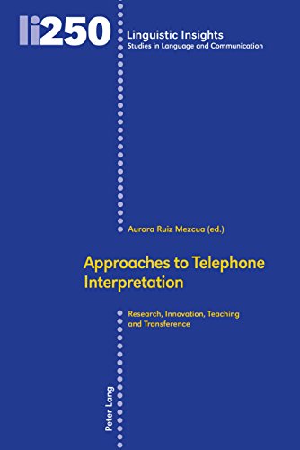Approaches to Telephone Interpretation: Research, Innovation, Teaching and Transference (Linguistic Insights, Band 250)