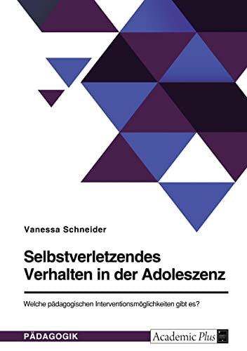Selbstverletzendes Verhalten in der Adoleszenz. Welche pädagogischen Interventionsmöglichkeiten gibt es?