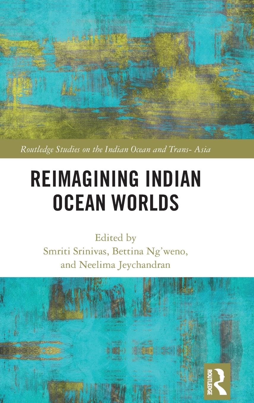 Reimagining Indian Ocean Worlds (Routledge Series on the Indian Ocean and Trans-asia)