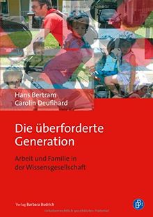 Die überforderte Generation: Arbeit und Familie in der Wissensgesellschaft