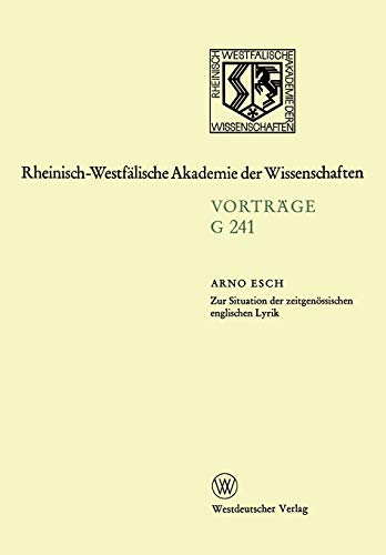 Zur Situation der Zeitgenössischen Englischen Lyrik: 237. Sitzung am 21. Februar 1979 in Düsseldorf (Rheinisch-Westfälische Akademie der Wissenschaften, 241, Band 241)